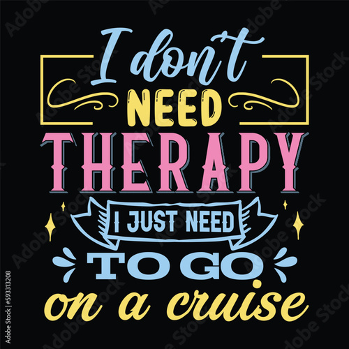 I don t need therapy t shirt design