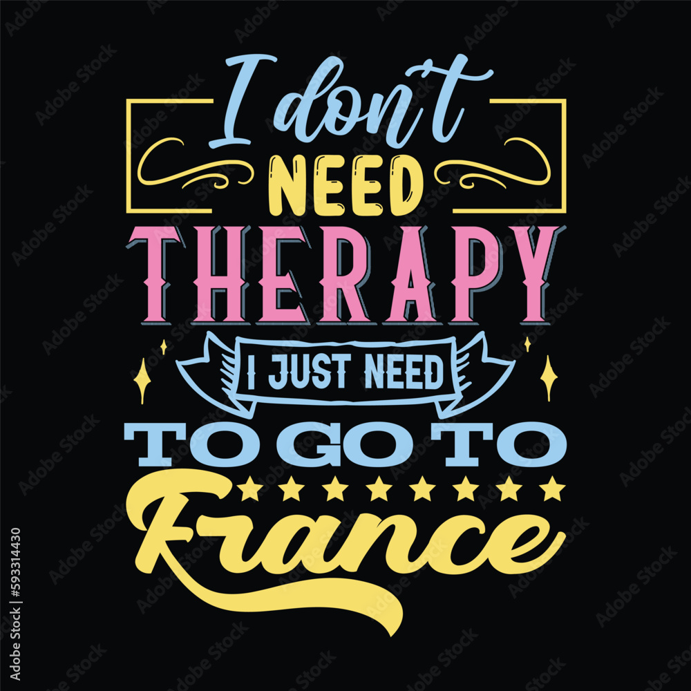 I don't need therapy t shirt design