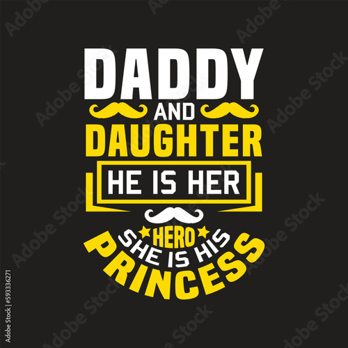 Daddy and daughter he is her hero she is his princess - dad t shirt design.