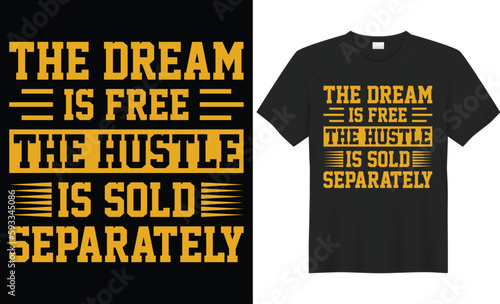 The dream is free the hustle is sold separately typography vector t-shirt design. Perfect for print items and bags, template. Handwritten vector illustration. Isolated on black background.