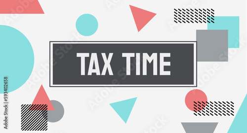 TAX TIME - The period when taxpayers file their tax returns.