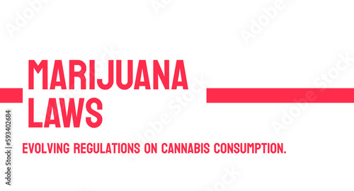 MARIJUANA LAWS - Laws that regulate the use and distribution of marijuana.