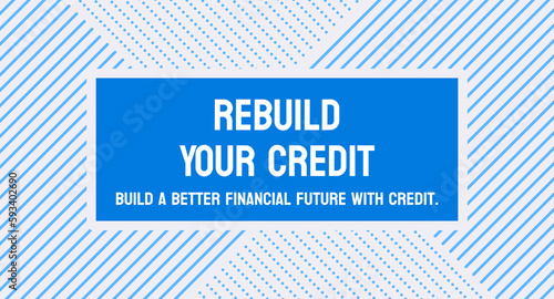 Rebuild Your Credit - Strategies to improve a person's credit score.
