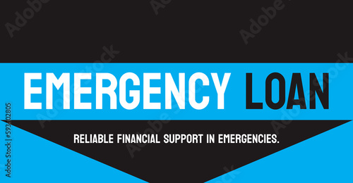 EMERGENCY LOAN - Loan issued in case of emergency financial need