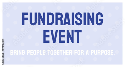 Fundraising Event - Event to raise funds for a cause or organization
