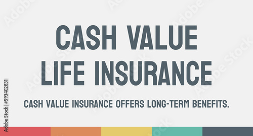Cash Value Life Insurance - Insurance policy with savings component