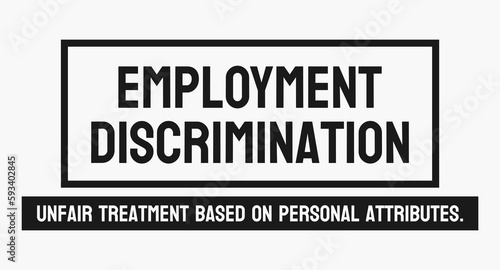 Employment Discrimination - Treating individuals unfairly based on their protected characteristics