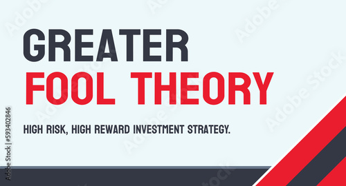 Greater Fool Theory - Belief in buying overvalued assets and selling them to a greater fool