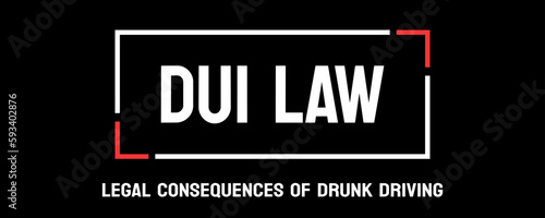DUI LAW: Laws related to driving under the influence of alcohol or drugs.