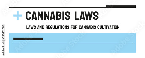 CANNABIS LAWS: Laws regulating the use, possession, and sale of cannabis.