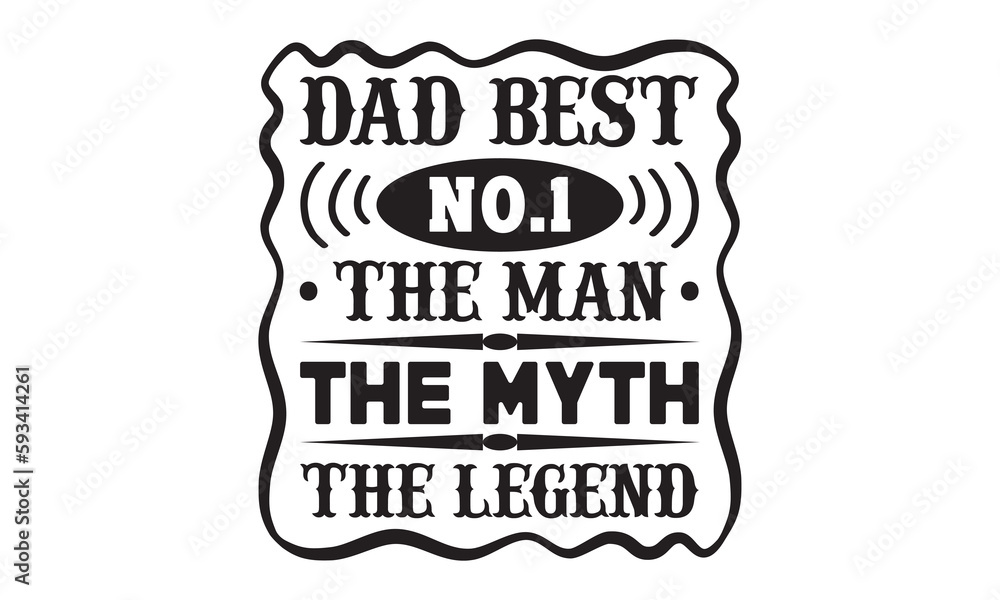 Dad best no.1 the man the myth the legend SVG, Father's Day SVG, Dad Shirt svg, Dad SVG, Daddy svg, Happy Father day svg, Best Daddy svg, Cut File Cricut, Hand drawn lettering phrase isolated, eps 10