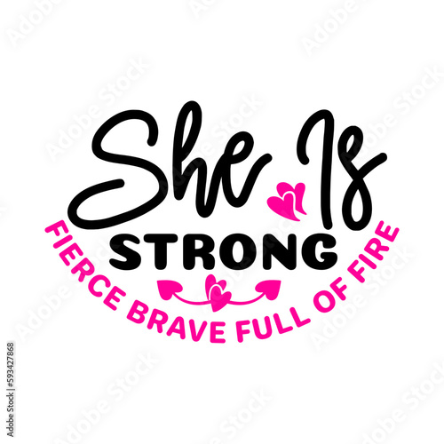 She Is Strong Fierce Brave Full of Fire svg