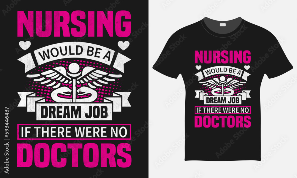 Nursing Would Be A Dream Job If there Were No Doctors - Nurse Vector Tshirt - Nurse T-shirt Design Template - Print Nursing Would Be A Dream Job If there Were No Doctors - Nurse Vector Tshirt - Nurse T-shirt Design Template - Print