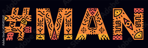 MAN Hashtag. Isolated text with national ethnic ornament. Patterned Popular Hashtag #MAN for social network, web resources, mobile app, games, clothing, t-shirt, banner, adv. Stock vector image