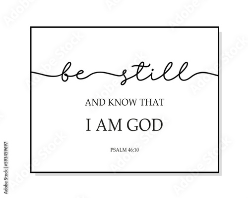 Be still and know that I am God. Love. Bible, religious vector quote. Typography christian poster. Modern frame. Wall art sign for bedroom, wall decor. Word illustration. Christian quote. Psalm 46:10.