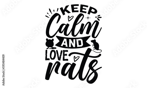 Keep calm and love rats- rats and mice T shirt design, Funny text vector, typography svg file,  Download it Now in high resolution format, eps 10