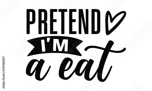 pretend i'm a eat- rats and mice T shirt design, Funny text vector, typography svg file,  Download it Now in high resolution format, eps 10