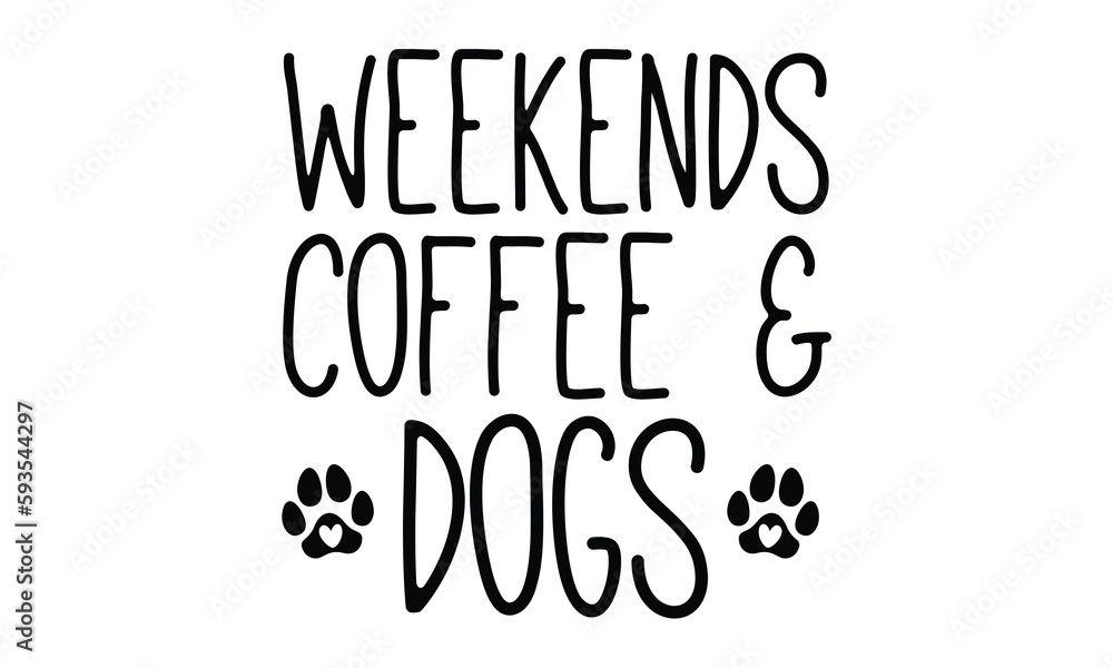  weekends coffee & dog SVG craft Design.