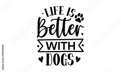 life is better with dogs SVG craft Design.
