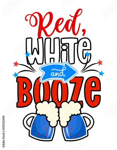 Red, white and Booze - Happy Independence Day July 4th lettering design illustration with beers. Good for advertising, poster, announcement, invitation, party, greeting card, banner, gifts, printings.