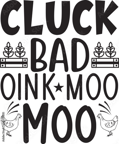 Cluck bad oink moo moo typography tshirt and SVG Designs for Clothing and Accessories
