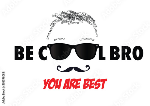 be cool bro typography, you are legendary.