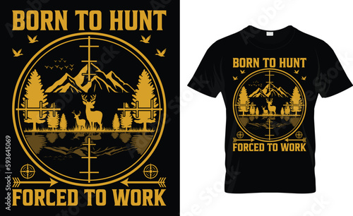 born to hunt forced to work t-shirt design vector template