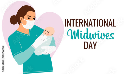 Banner with text International midwives day. A smiling female doctor holds a newborn baby in her arms. Vector illustration in cartoon style, isolated on white background.