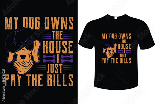 DOG OWN'S THE HOUSE I JUST THE BILLS T-SHIRT DESIGN READY TO USE ON POD SITES LIKE AMZON. ETSY, REDBUBBLE ETC. photo