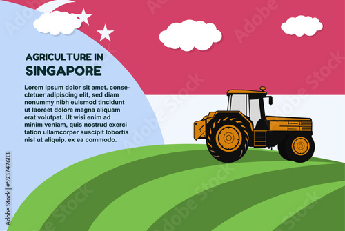 Agriculture in Singapore concept, banner with tractor field and text area, farming and cultivation idea, vector design, agrimotor and plantation with Singapore flag, organic farming