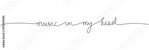 One line continuous phrase music in my head. Line art quote. Handwriting vector illustration