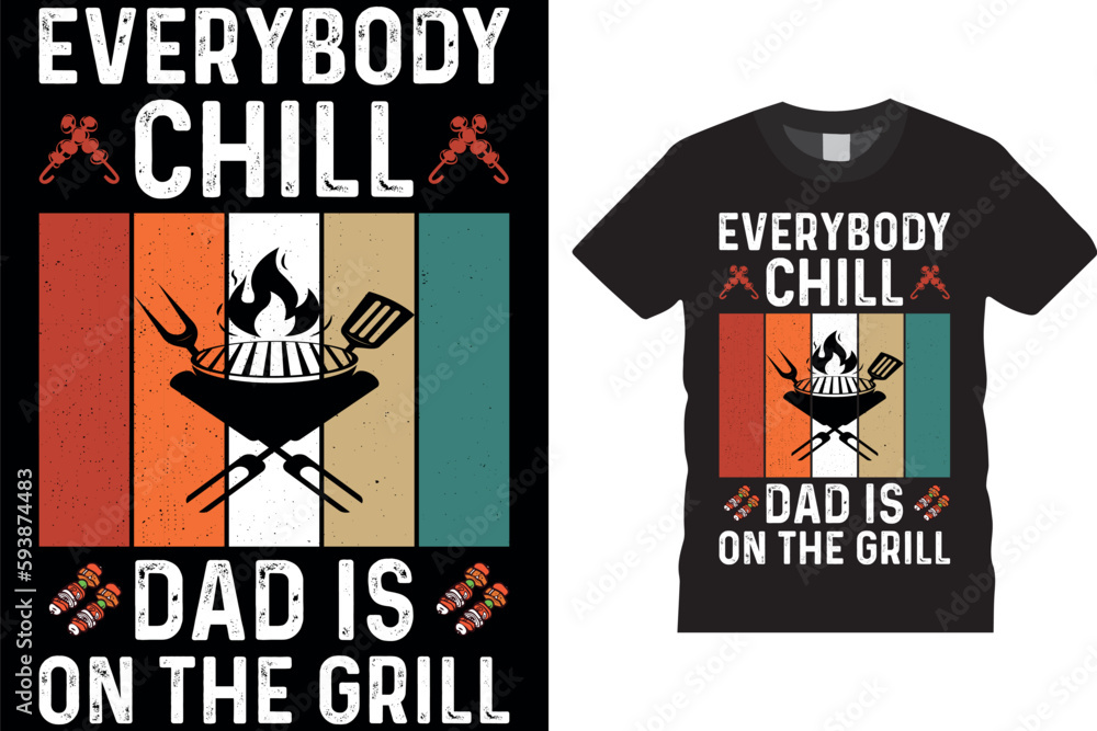 EVERYBODY CHILL DAD IS ON THE GRILL,BBQ QUOTE,GRILL SAYINGS GIFT EVERYBODY CHILL DAD IS ON THE GRILL,BBQ QUOTE,GRILL SAYINGS GIFT