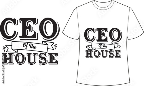CEO of the house SVG  t-shirt design 
