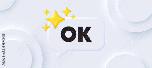 OK text tag. Neumorphic background with chat speech bubble. Approved okay message. Done or Good deal symbol. OK speech message. Banner with 3d stars. Vector