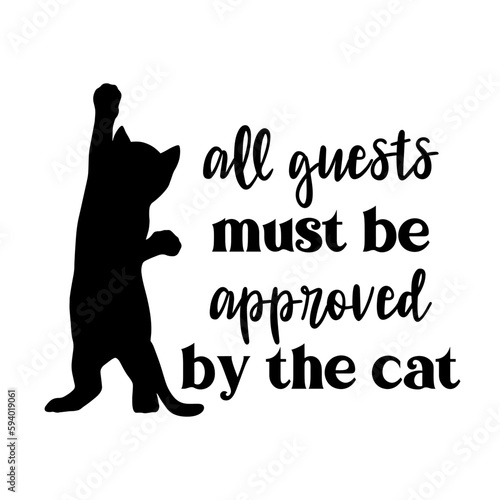Vector illustration quote All guests must be approved by the cat isolated on white background. Funny animal lettering with domestic pet for Door sign, door mat. Cat lover.