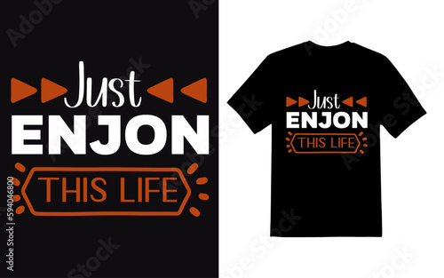 just enjoy this life typography t-shirt design