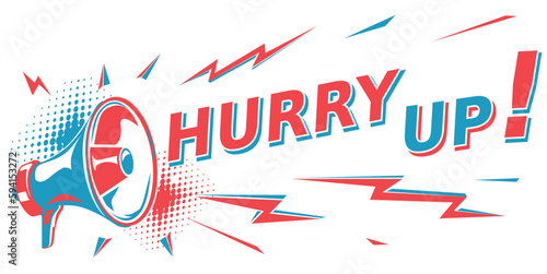 Hurry up - advertising sign with megaphone