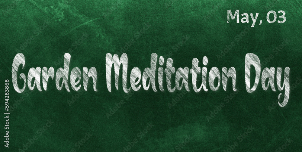 Fototapeta premium Happy Garden Meditation Day, May 03. Calendar of May Chalk Text Effect, design