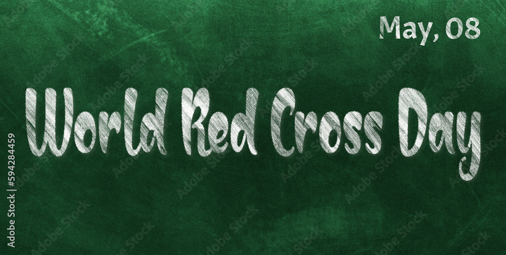 Fototapeta premium Happy World Red Cross Day, May 08. Calendar of May Chalk Text Effect, design