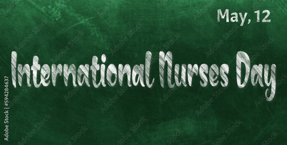 Obraz premium Happy International Nurses Day, May 12. Calendar of May Chalk Text Effect, design