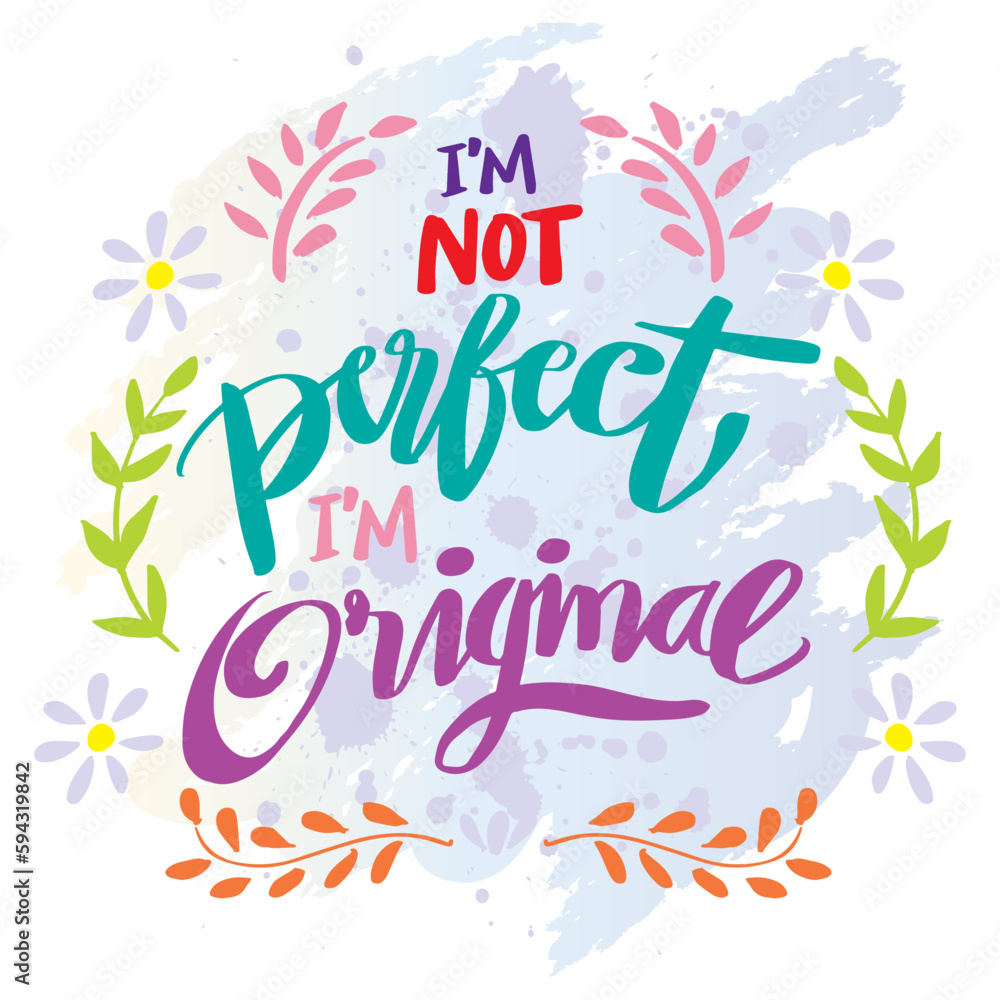 I'm not perfect I'm original, hand lettering. Poster quotes.