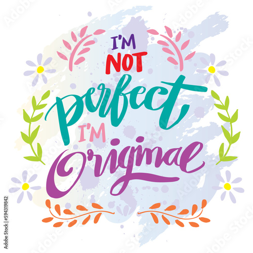 I m not perfect I m original  hand lettering. Poster quotes.