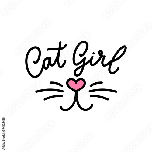 Cat girl design with lettering. Cute cat slogan with heart shaped nose and whiskers. Vector illustration