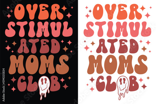 Happy Mother's Day Shirt, Over Stimulated Moms Club Shirt, Mom Gift, Mother's Day Shirt, Mother's Day Gift, Mom Shirt, Happy Mother's Day Shirt