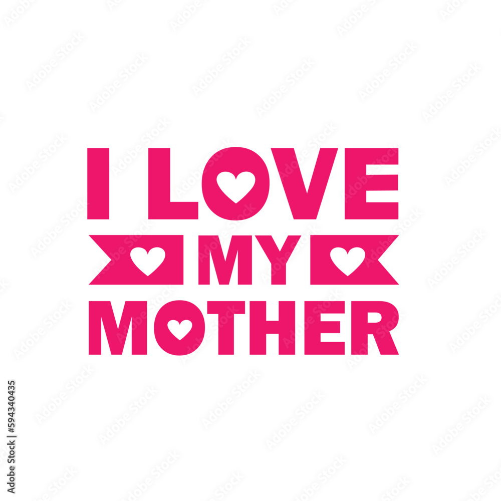 I love my mother typographic t shirt design. Mother's Day vector lettering illustration with love shape elements. I love my mom quotes. Mom special t shirt design. 