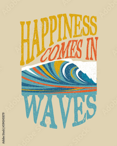 Happiness Comes in waves Typography summer beach  Wave illustration vector t-shirt design