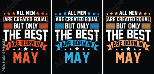 All men are created equal But only the best are born in May t-shirt design. All men are created equal t shirt design. The best are born in t shirt, May T shirt design. Monthly t shirt design