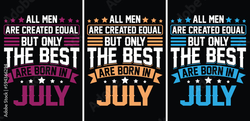All men are created equal But only the best are born in July t-shirt design. All men are created equal t shirt design. The best are born in t shirt, July T shirt design. Monthly t shirt design