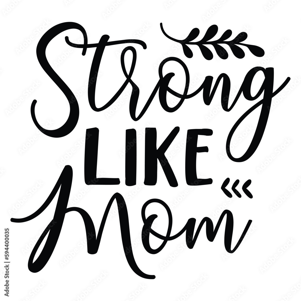 Strong like mom Mother's day shirt print template, typography design for mom mommy mama daughter grandma girl women aunt mom life child best mom adorable shirt Strong like mom Mother's day shirt print template, typography design for mom mommy mama daughter grandma girl women aunt mom life child best mom adorable shirt