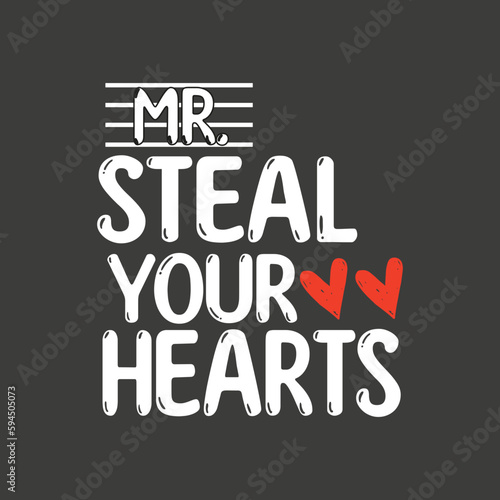 MR. Steal your heart valentines day couple love t shirt design vector, wife husband,valentines day 2023, valentines day decor, valentines day gifts, valentines day,